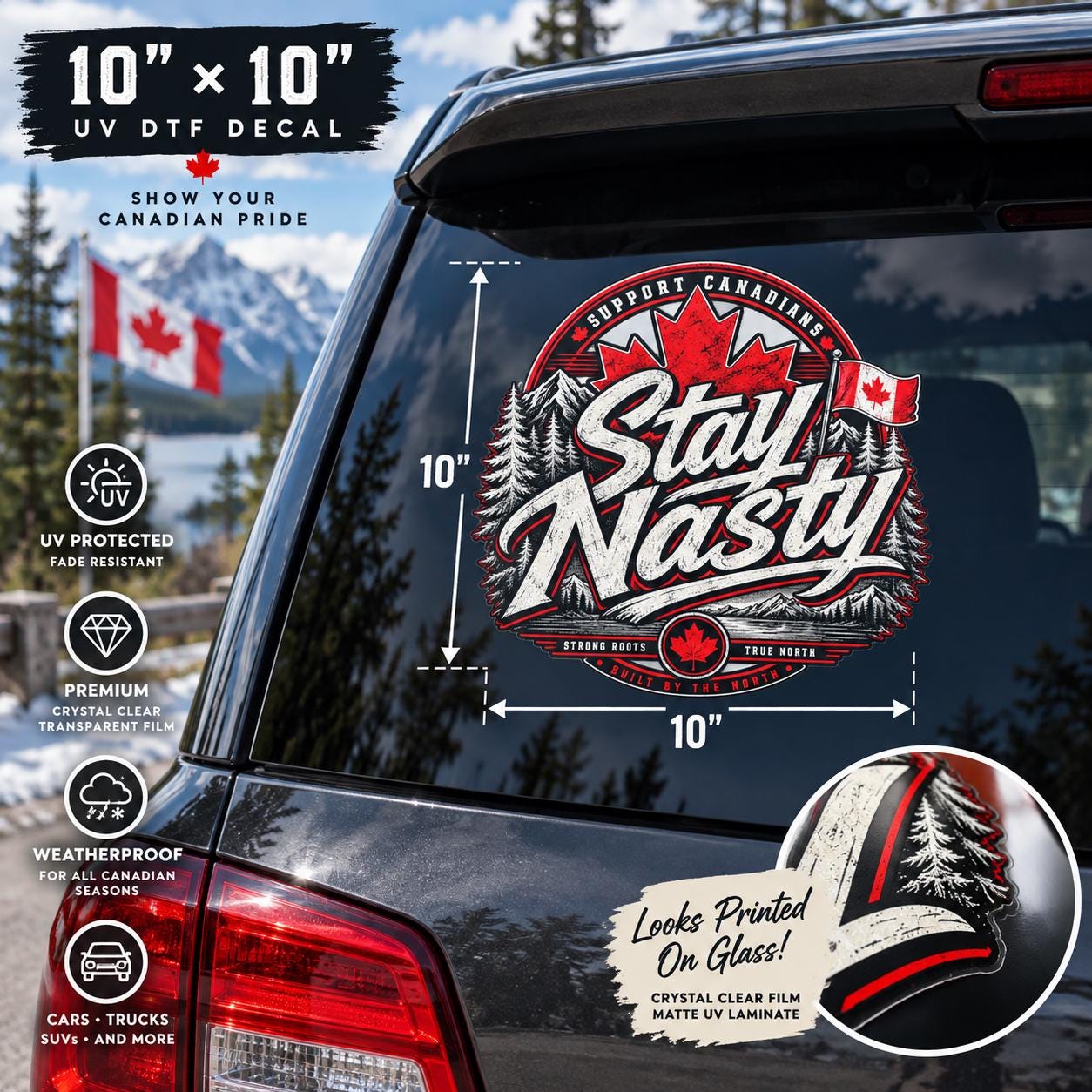 10x10 inch UV DTF car decal mockup featuring the “Stay Nasty” Canadian design with weather-resistant and durable product feature callouts